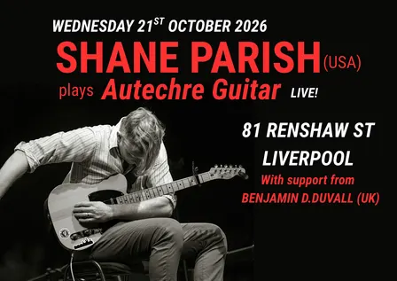 Shane Parish plays "Autechre Guitar" + Benjamin D. Duvall