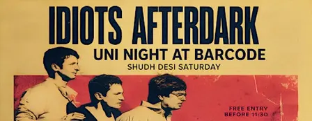 ✨ IDIOTS AFTERDARK  UNI NIGHT ! FREE ENTRY BEFORE 11:30 PM✨