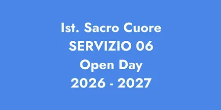 ISTITUTO SACRO CUORE, VILLA D'ADDA - SERVIZIO 06  / Open Day 2026 - 2027