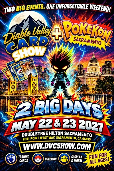 2027 Diablo Valley Card Show + Pokekon Sacramento #2 - 2 Days!