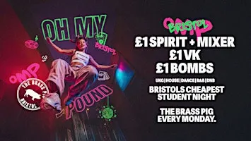 Bristol Freshers - Oh My Pound Mondays - £1 Drinks