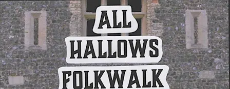 All Hallows Folkwalk