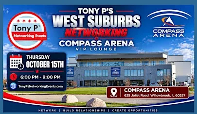 Tony P's West Suburban Networking Event @ Compass Arena - October 15th