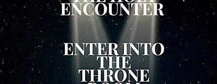 Copy of The Holy Encounter: Enter into the Throne Room