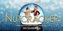 Ventura County Ballet's The NUTCRACKER - Sat, Dec 5 at 3 PM