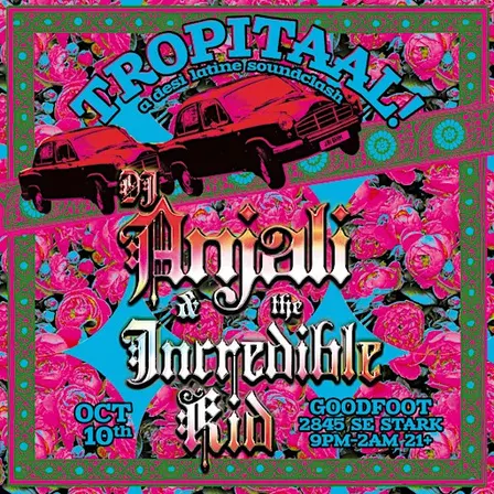 TROPITAAL! Desi Latine Soundclash with DJ Anjali and The Incredible Kid