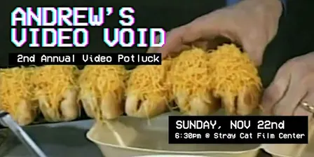 ANDREW'S VIDEO VOID! 2nd Annual Video Potluck