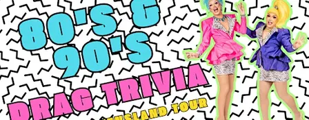 80's & 90's Drag Trivia - TOOWOOMBA