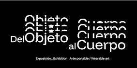 Del objeto al cuerpo | Art Show, Conversatorio y Brindis  |