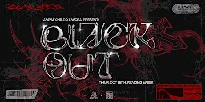 UWCSA x AMPM x HILO x 24EVR: BLACKOUT