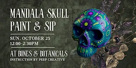 Mandala Skull Paint & Sip @ Bones & Botanicals!