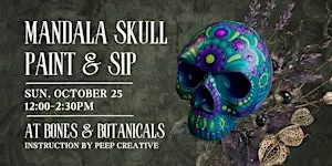 Mandala Skull Paint & Sip @ Bones & Botanicals!