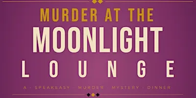 Murder at The Moonlight Lounge - A Murder Mystery Dinner Event