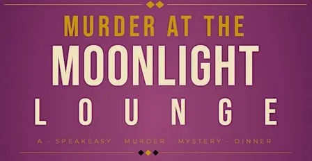 Murder at The Moonlight Lounge - A Murder Mystery Dinner Event
