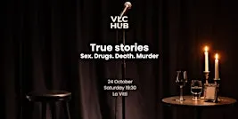 True Stories: Unfiltered. SEX. DURGS. DEATH. MURDER.