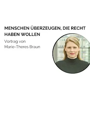 "Menschen überzeugen, die Recht haben wollen" mit Marie-Theres Braun