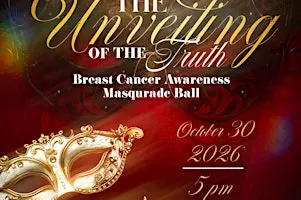 The Unveiling Of The Truth : Breast Cancer Awareness  Masquerade Gala
