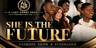 She Is The Future Fashion Show and Fundraiser