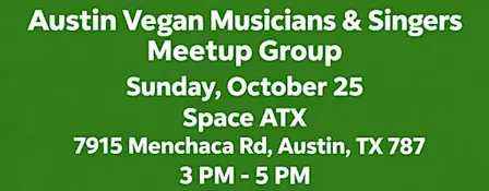 Austin Vegan Musicians & Singers Meetup