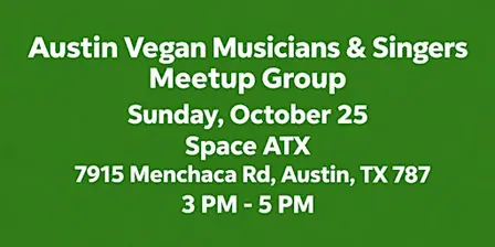 Austin Vegan Musicians & Singers Meetup