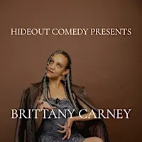 Hideout Comedy Presents Brittany Carney!