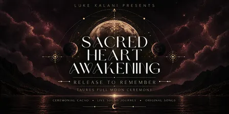 Sacred Heart Awakening: Release To Remember  | Full Moon Cacao Ceremony