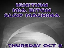 Ignition w/ Mia Biton, Slop Machina at 926 Bar