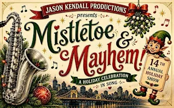 Jason Kendall Productions 14th Annual Holiday Show, "Mistletoe and Mayhem"