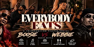 EVERYBODY EATS | A Friendsgiving Pilates Social | Boosie vs. Webbie Edition