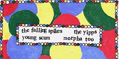 Young Scum, Morpha Too, The Falling Spikes (Athens), The Yipps (Asheville)