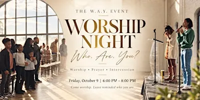 The W.A.Y. EVENT |  Who. Are. You | Worship & Intercession Experience