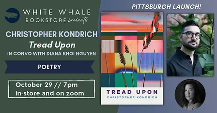 Pittsburgh Launch! Christopher Kondrich "Tread Upon" with Diana Khoi Nguyen