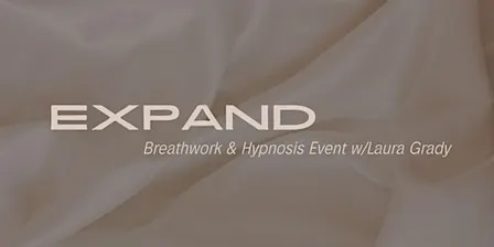 EXPAND - Breathwork & Hypnosis Event w/Laura Grady