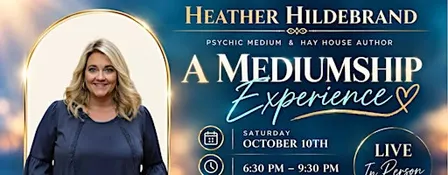 Psychic Medium Heather Hildebrand - A Mediumship Experience