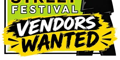 2ND STREET FESTIVAL VENDOR WANTED