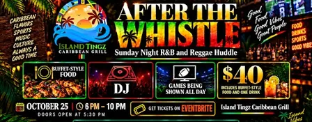 After The Whistle: Sunday Night R&B + Reggae Huddle at Island Tingz.