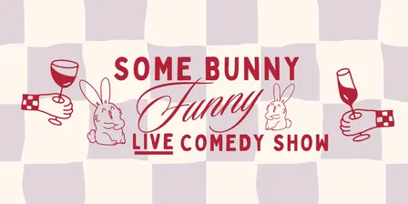 Some Bunny Funny Live Comedy Show