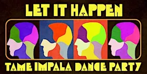 Let It Happen: Tame Impala Dance Party [Chicago]