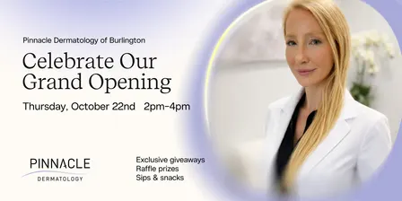 Pinnacle Dermatology Burlington Grand Opening Event