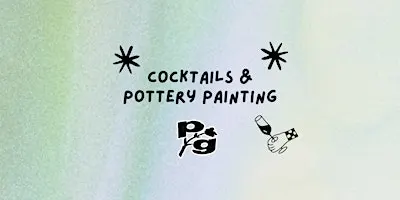 Cocktails & Pottery Painting at Paradise Garden