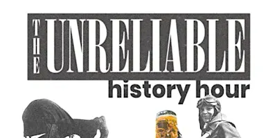 Unreliable History Hour