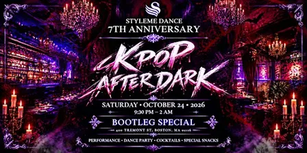 K-POP AFTER DARK | StyleMe 7th Anniversary Showcase @Bootleg Special