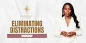 Journey To Healing Workshop: Eliminating Distractions