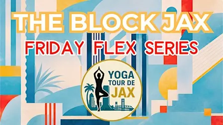 FLEX FRIDAY Series Presents: Yoga Tour De Jax