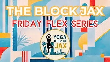 FLEX FRIDAY Series Presents: Yoga Tour De Jax