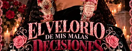 EL VELORIO DE MIS MALAS DECISIONES