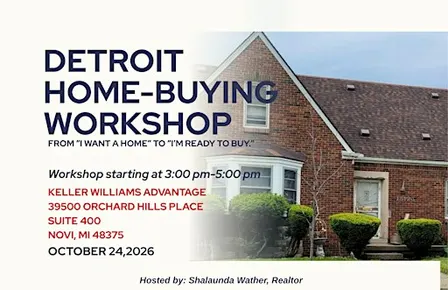 DETROIT HOME BUYING WORKSHOP From “I Want a Home” to “I’m Ready to Buy.”
