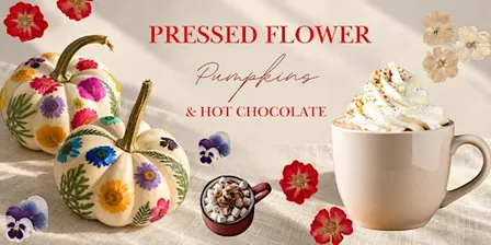 Pressed Flower Pumpkin Decorating & Hot Chocolate - Sip and Craft Arlington