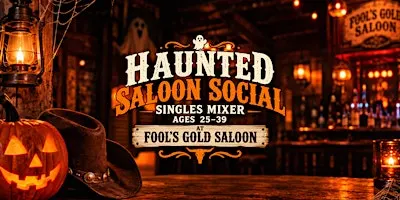 HAUNTED SALOON SOCIAL  Singles Mixer | Ages 25–39