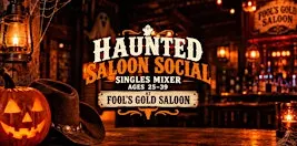 HAUNTED SALOON SOCIAL Singles Mixer | Ages 25–39